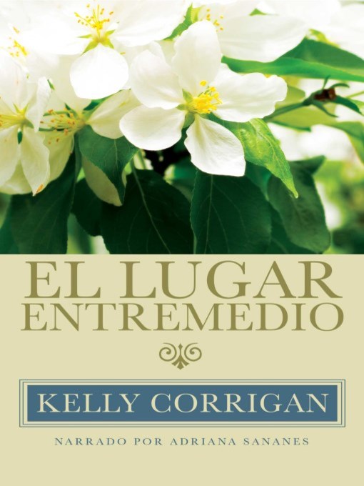 Title details for El lugar entremedio (The Middle Place) by Kelly Corrigan - Available